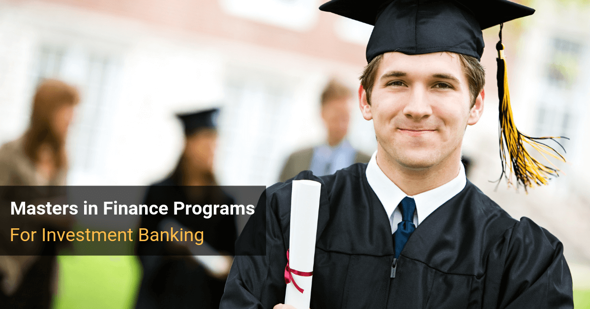 Master’s in Finance Programs: The Best Last-Minute Path into Investment Banking?